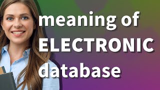 Electronic database | meaning of Electronic database