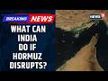 Iran Blocks Strait Of Hormuz | What Are India’s Options If Oil Route Is Disrupted? | Iran War News