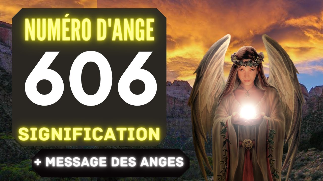 Chiffre Anglique 606 Le Profond Signification Du Nombre 606 