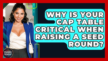 Why Is Your Cap Table Critical When Raising A Seed Round? - Founders Supporting Founders
