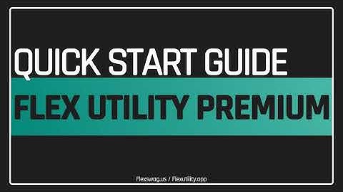 Flex Utility Premium - Quick Start Guide (Updated: 12/21/2020)