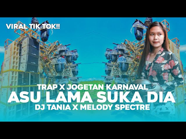 DJ ASU LAMA SUKA DIA X MELODY SPECTRE || STYLE TRAP HOREG X JOGETAN KARNAVAL class=