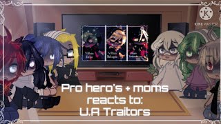 ||Pro hero's + moms reacts to:Au Traitors|| {Villain,Deku,Bakugou and Todoroki}
