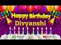 Divyanshi happy birt.ay to you  happy birt.ay song name divyanshi 