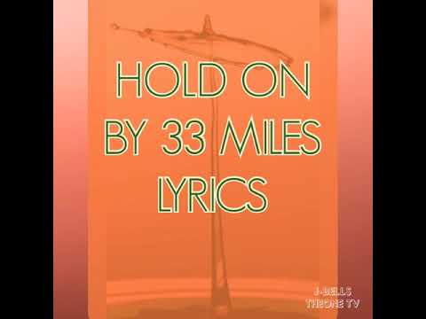 33 Miles - Hold On Lyrics - YouTube