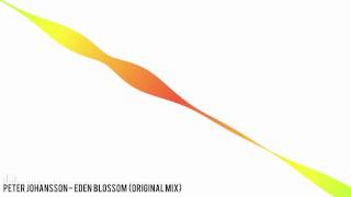 Peter Johansson - Eden Blossom Original Mix