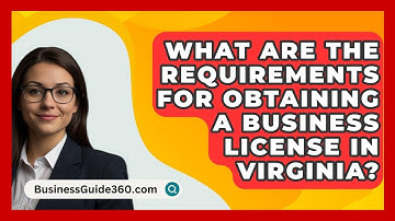 What Are the Requirements for Obtaining a Business License in Virginia? - BusinessGuide360.com
