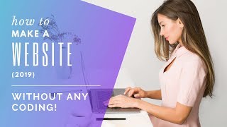 How To Make A Website WITHOUT Any Coding or Previous Experience (2019)