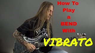 How To Play A Bend With Vibrato - Steve Stine Guitar Lesson