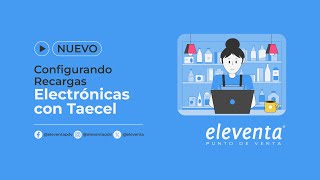Configurar Recargas Electrónicas Con Taecel - Eleventa Punto De Venta