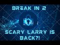 Break in 2  scary larry is back roblox