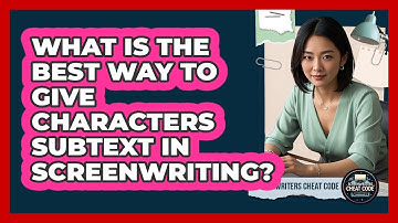 What Is The Best Way To Give Characters Subtext In Screenwriting? - Screenwriter