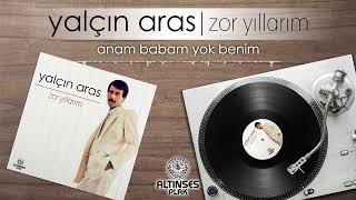 Yalçın Aras - Anam Babam Yok Benim