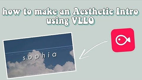 How to make an Aesthetic intro using VLLO // Sophia Niango
