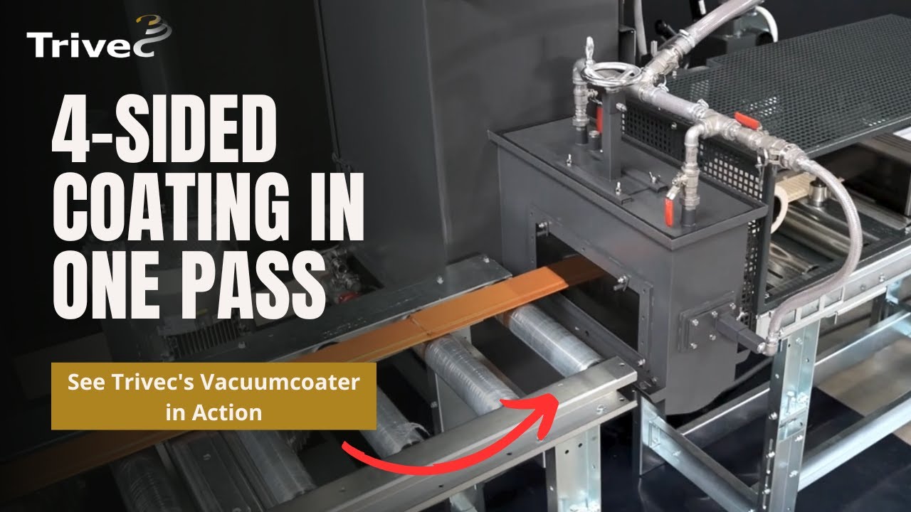 Full 4-Sided Coating in One Pass: With the Trivec Vacuum Coating Machine