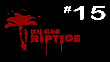Dead Island:Riptide - Mines Go Boom!