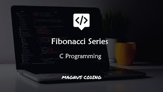 Fibonacci Series |  Programming in C