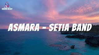 Asmara - Setia Band || Lyric