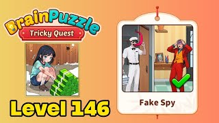 Brain puzzle tricky quest level 146 solution walkthrough ( fake Spy )
