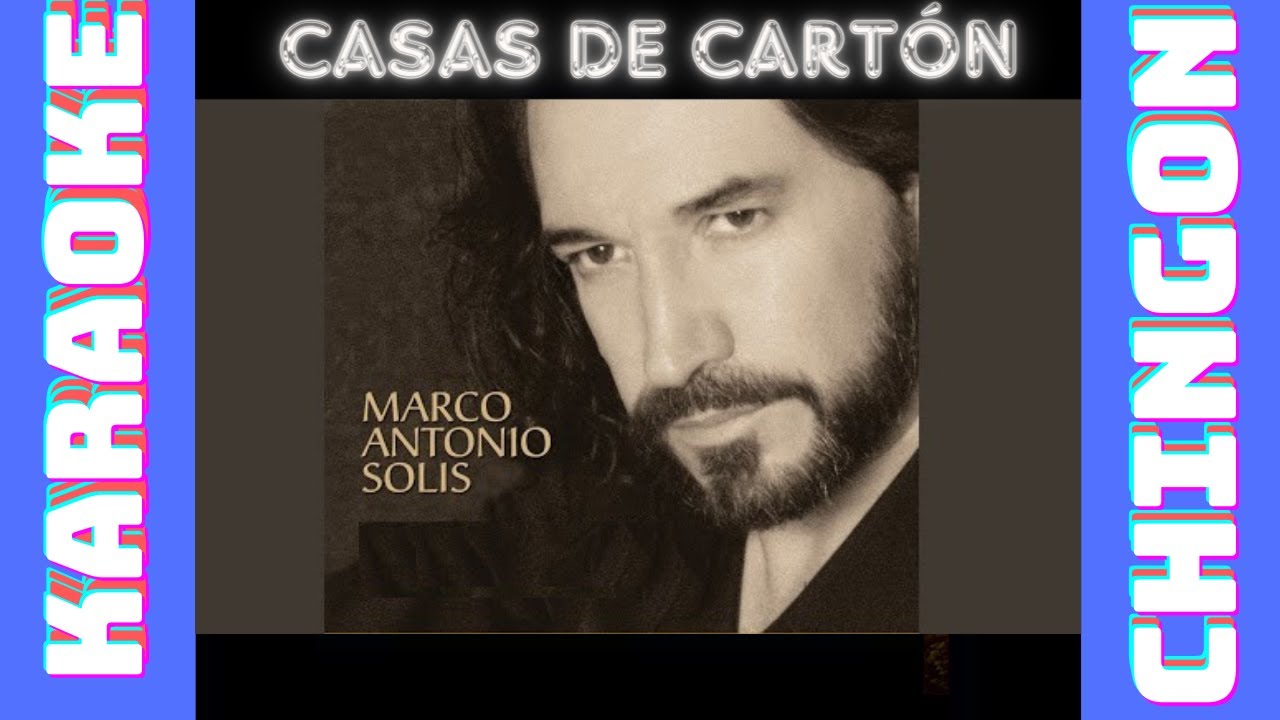 KARAOKE - Marco Antonio Solís - Casas De Cartón.