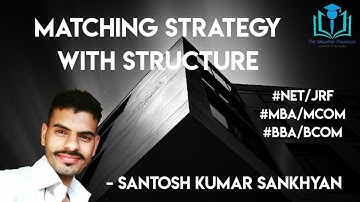 16. Matching Strategy with Structure | MBA/MCom | BBA/BCom | UGC/NTA-NET/JRF |Santosh Kumar Sankhyan