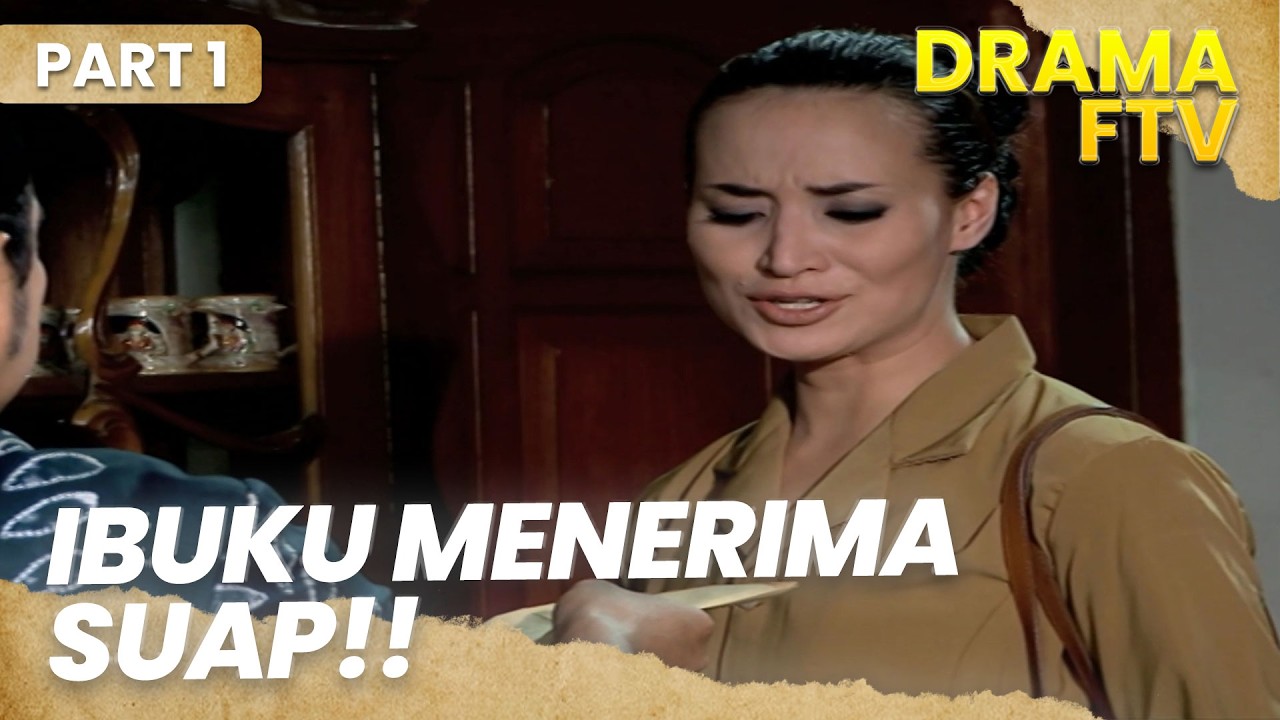 Ibuku Menerima suap dan dapatkan kekayaan | DRAMA FTV | PART 1