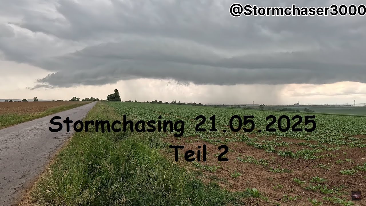 Stormchasing 21.05.2025 Teil 2
