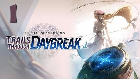 【Day - 1】【Prologue】 🌟 Trails Through Daybreak 🌟 【First Playthrough】