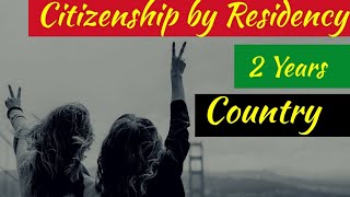 Fast Cityzenship by Residency Country Only 2 Years.