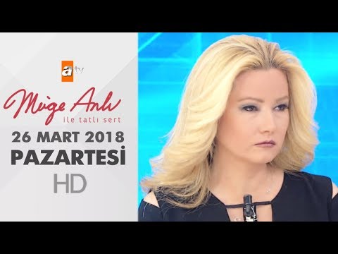 Müge Anlı ile Tatlı Sert 26 Mart 2018 | Pazartesi