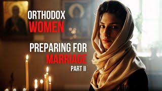 How Orthodox Women Should Prepare for Marriage Pt 2