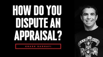 How do you Dispute an Appraisal?