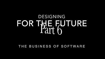 Designing for the future: Part 6
