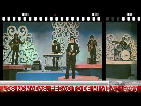 LOS NOMADAS.-PEDACITO DE MI VIDA  ( 1975 )