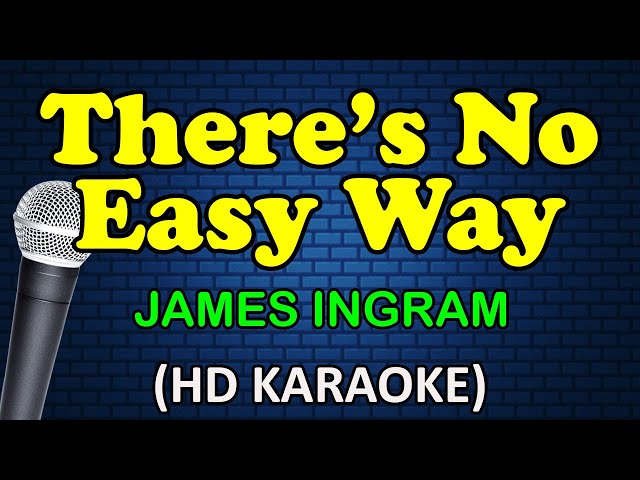 THERE'S NO EASY WAY - James Ingram (HD Karaoke) class=