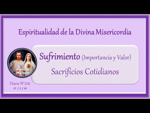 Espiritualidad de la Divina Misericordia - Sufrimiento (Valor e Importancia)  Sacrificios Cotidianos