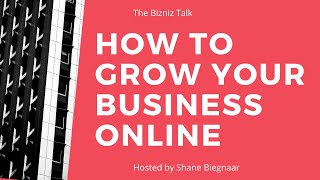 The Bizniz Talk: Episode 15 - How to grow your business online using a simple marketing strategy