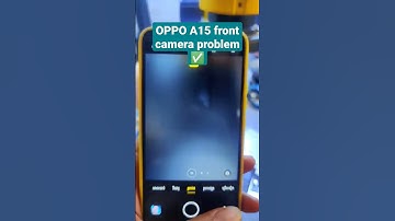 OPPO A15 FRONT CAMERA PROBLEM
