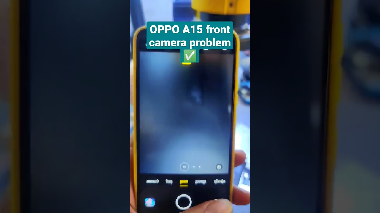 OPPO A15 FRONT CAMERA PROBLEM