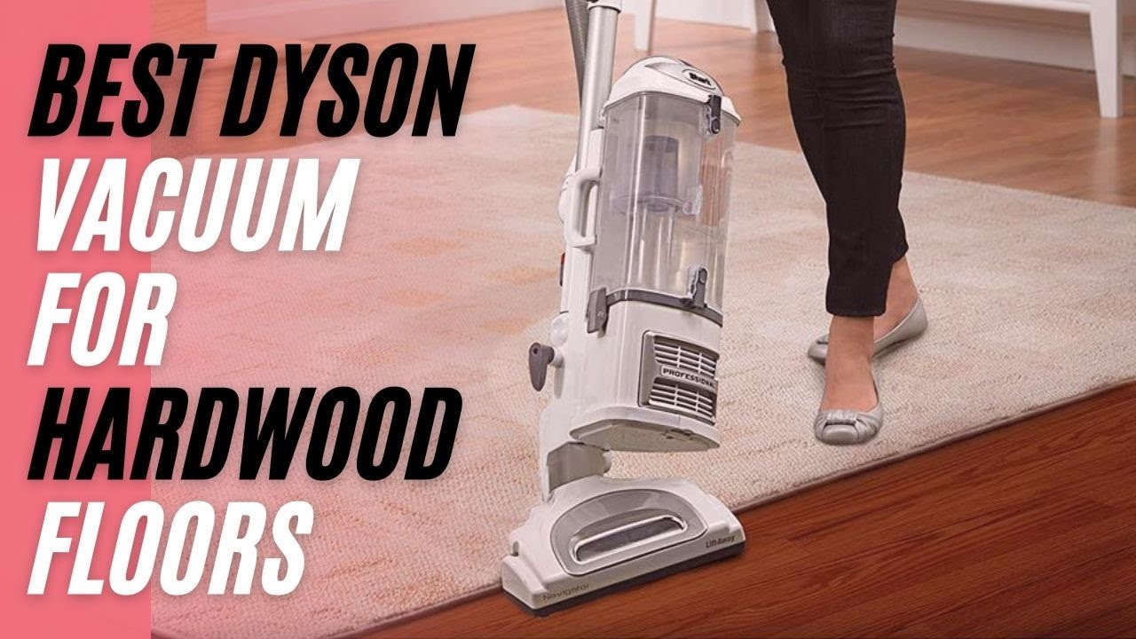Best Dyson Vacuum for Hardwood Floors You Can Buy in 2022 YouTube