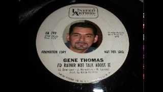 Gene Thomas - I'd rather not talk about it - U.A 799