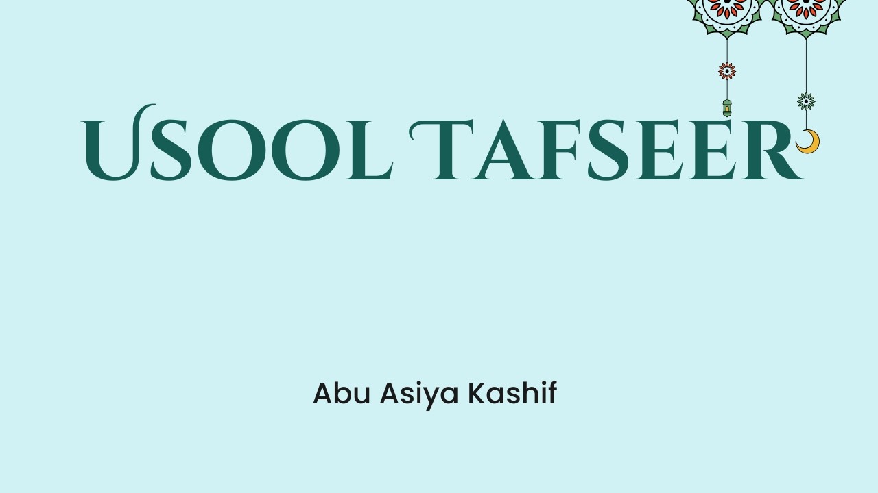 Usool  Tafseer 5/5 | Abu Asiya Kashif
