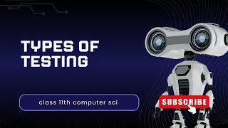 Types of Testing / class 11th  / chapter 1 /  new course