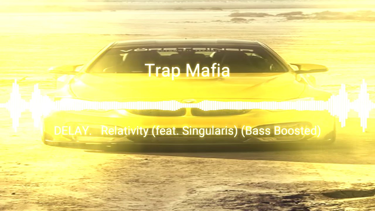 DELAY - Realativity (feat. Singularis) (Bass Boosted)