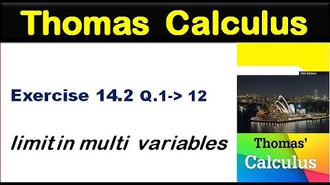 Thomas Calculus Exercise 14.2 Q 1 to 12. limit in multi variables for BSc, BS.