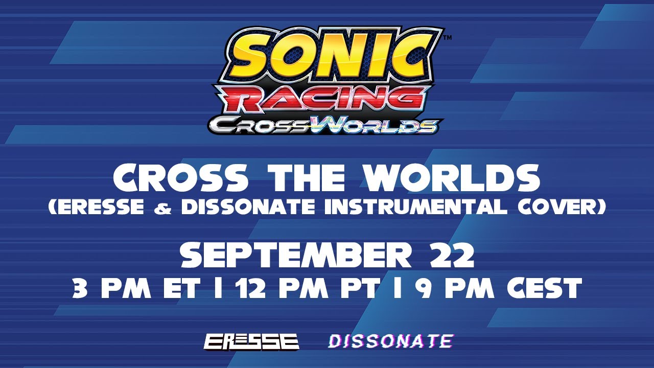 Sonic Racing: CrossWorlds (2025) | Cross the Worlds (Eresse & Dissonate Instrumental Cover)