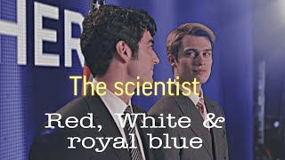 Alex & Henry| Red, White & royal blue • The scientist