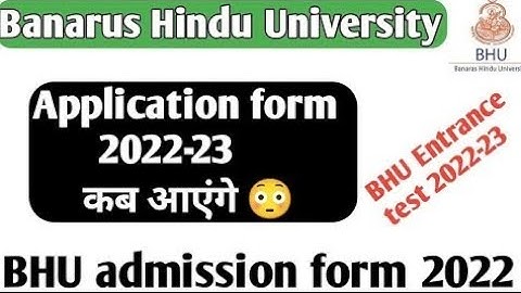 BHU Application form 2022-23 bhu form 2021  BHU entrance कब होगा BHU chs form 2022 BHU CUCET form