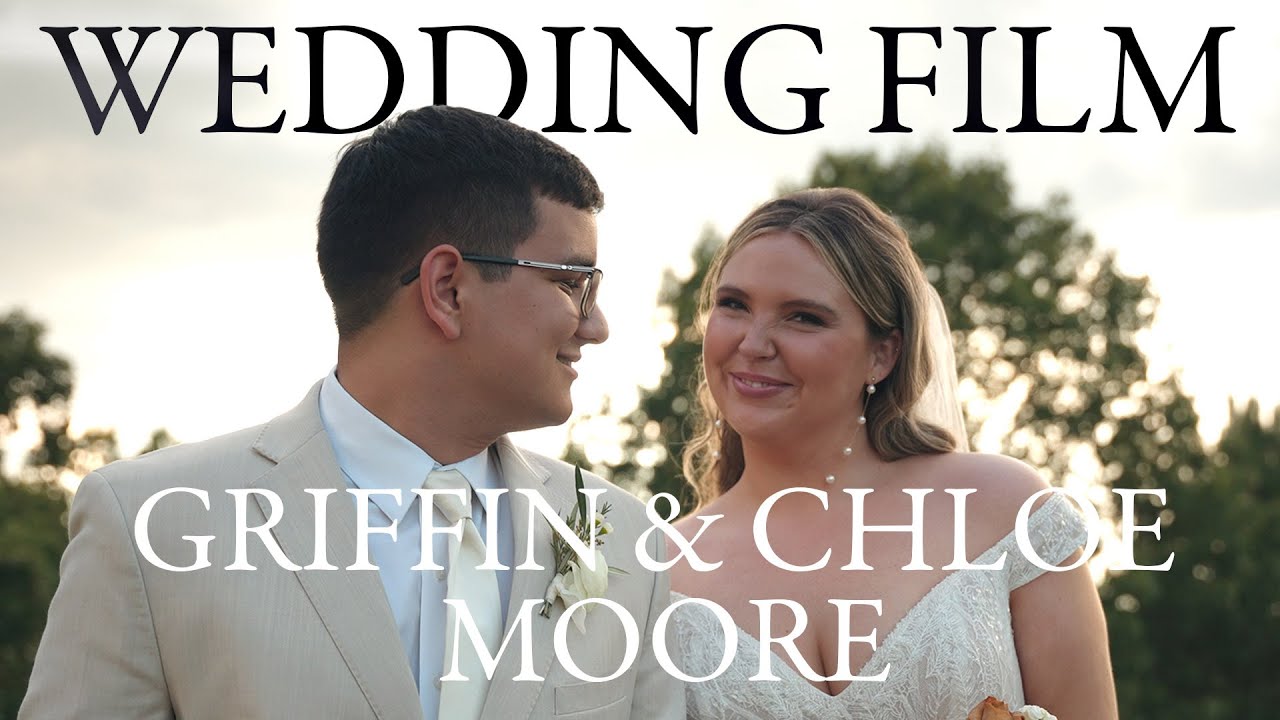 Griffin & Chloe Moore Wedding Film