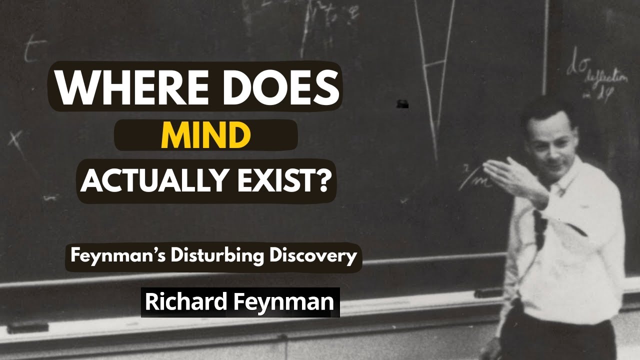 Where Does Your MIND Actually Exist?" — Feynman's Disturbing Discovery [ Richard Feynman